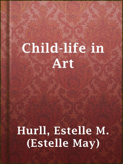 Title details for Child-life in Art by Estelle M. (Estelle May) Hurll - Wait list